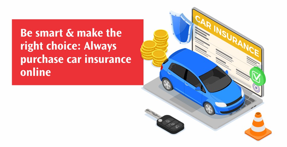 Be smart and make the right choice - Always purchase car insurance online