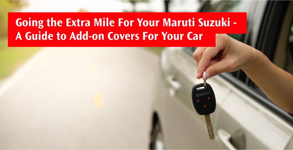 Going the Extra Mile For Your Maruti Suzuki - A Guide to Add-on Covers For Your Car