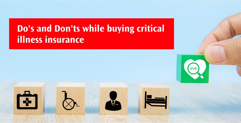 Dos and Don'ts While Buying Critical Illness Insurance