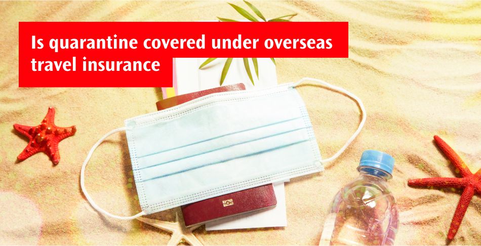 Quarantine coverage in international travel insurance