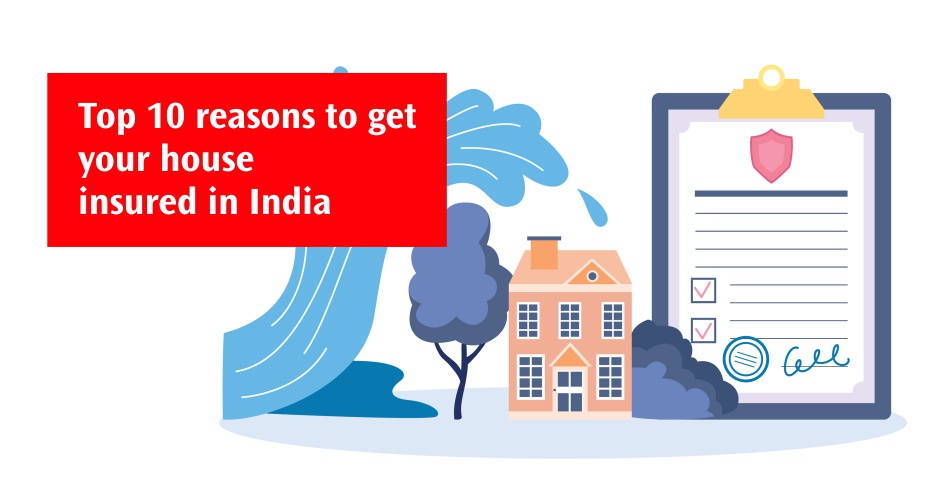 Top 10 Reasons to Get Your House Insured In India