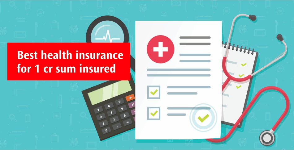 Best health insurance for 1 cr sum insured