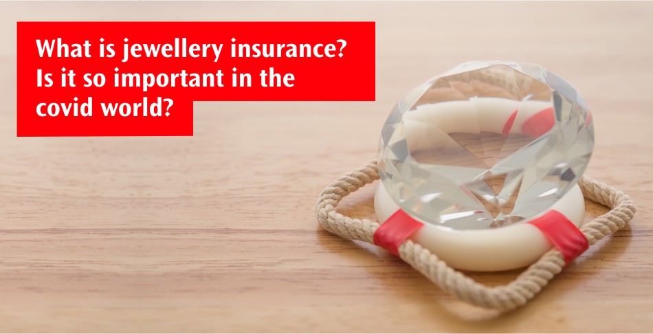 What is Jewelry Insurance? Is It So Important in The Covid World? What is Jewelry Insurance? Is It So Important in The Covid World?