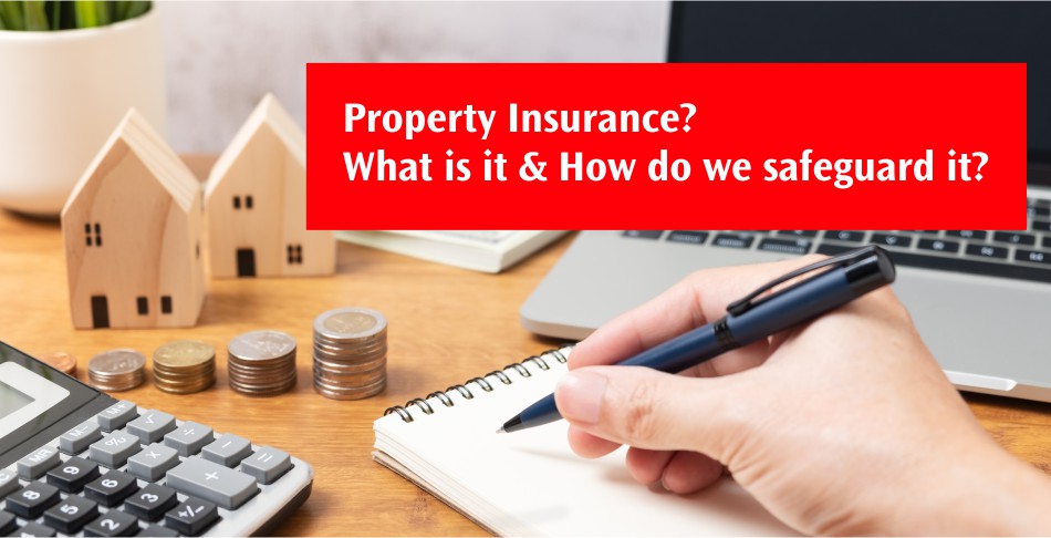 Property Insurance - What Is It & How Do We Safeguard It? Property Insurance - What Is It & How Do We Safeguard It?