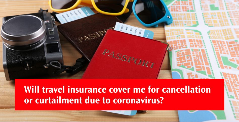 Will travel insurance cover me for cancellation or curtailment due to coronavirus?