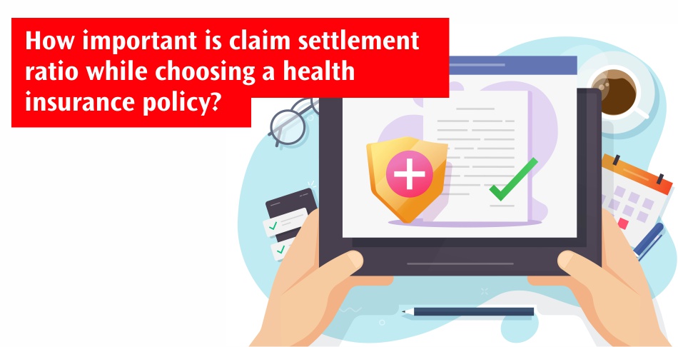 How important is claim settlement ratio while choosing a health insurance policy?